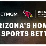 BetMGM Expands into Arizona, Partnering with Gila River Hotels & Casinos, Arizona Cardinals