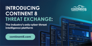 Introducing Continent 8 Threat Exchange: The industry’s only cyber threat intelligence platform