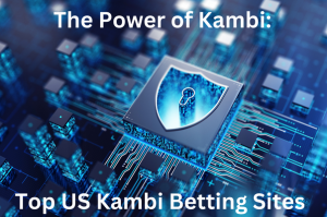 Read more about the article The Power of Kambi: Exploring the Top US Betting Sites with Kambi Tech