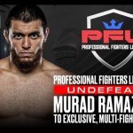 PROFESSIONAL FIGHTERS LEAGUE SIGNS UNDEFEATED MURAD RAMAZANOV TO EXCLUSIVE, MULTI-FIGHT CONTRACT