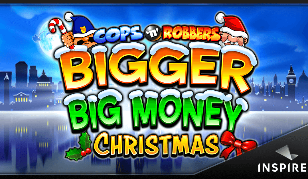 Inspired Entertainment Launches New Cops ‘n’ Robbers Bigger Big Money Christmas Slot for UK Market