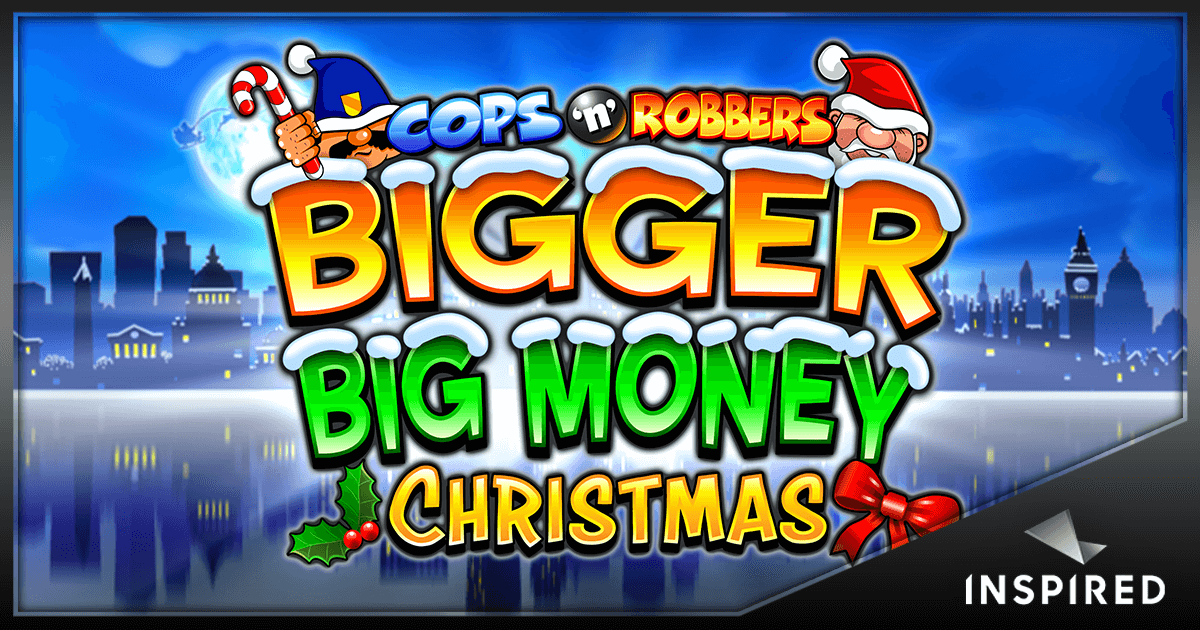 Inspired Entertainment Launches New Cops ‘n’ Robbers Bigger Big Money Christmas Slot for UK Market