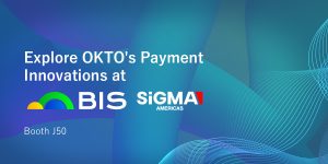 Read more about the article Advanced Banking Solutions, Paytech and Instant Transactions by OKTO at SIGMA Americas