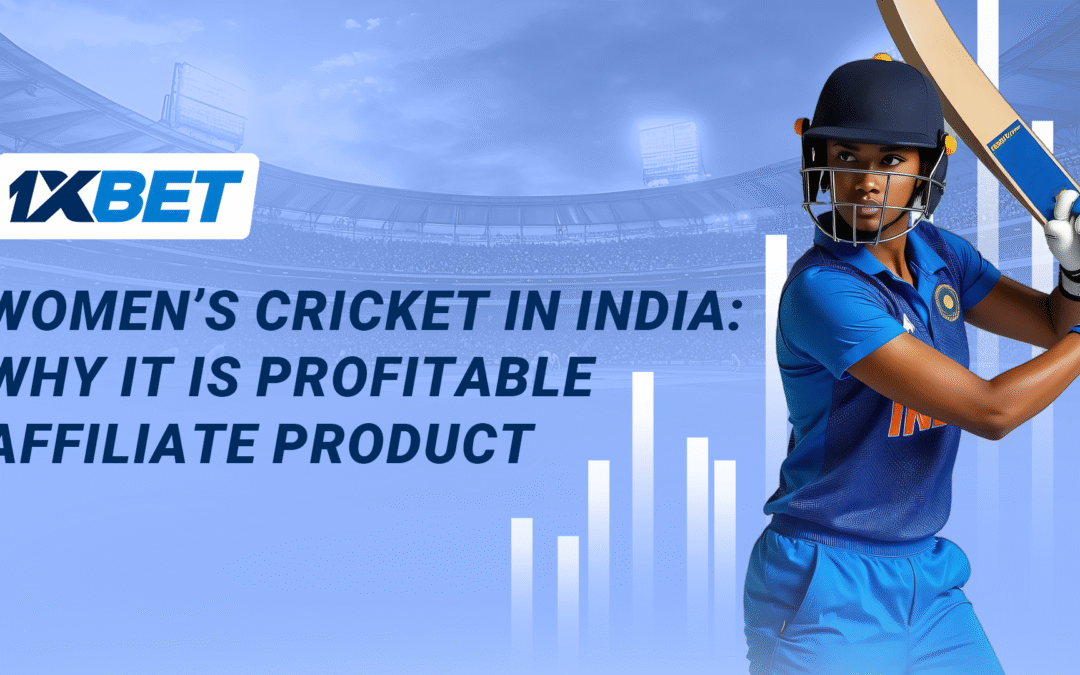 Women’s cricket in India: why it is profitable affiliate product